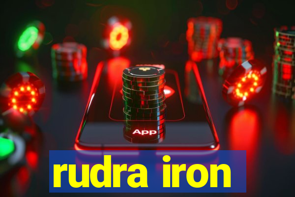 rudra iron